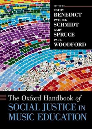 The Oxford Handbook of Social Justice in Music Education de Cathy Benedict