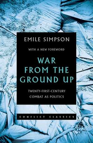 War from the Ground Up de Emile Simpson