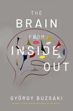 The Brain from Inside Out de György Buzsáki