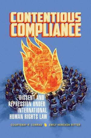 Contentious Compliance: Dissent and Repression under International Human Rights Law de Courtenay R. Conrad