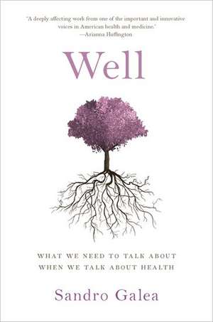 Well: What We Need to Talk About When We Talk About Health de Sandro Galea