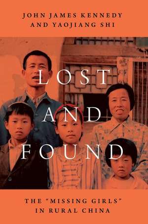 Lost and Found: The "Missing Girls" in Rural China de John James Kennedy