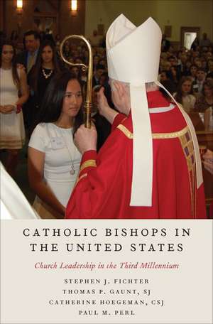 Catholic Bishops in the United States: Church Leadership in the Third Millenium de Stephen J. Fichter