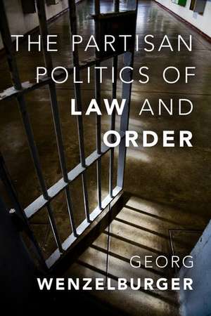 The Partisan Politics of Law and Order de Georg Wenzelburger