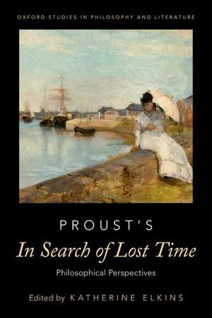 Proust's In Search of Lost Time: Philosophical Perspectives de Katherine Elkins