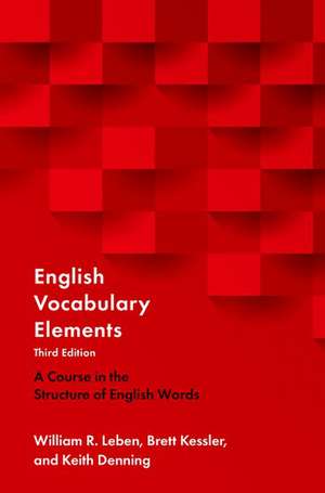 English Vocabulary Elements: A Course in the Structure of English Words de William R. Leben