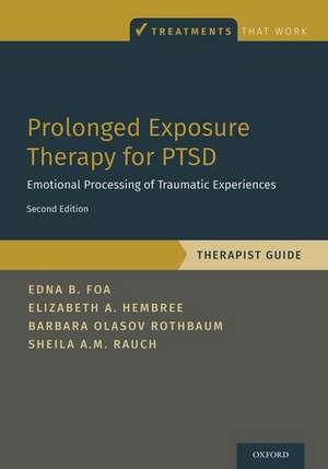 Prolonged Exposure Therapy for PTSD: Emotional Processing of Traumatic Experiences - Therapist Guide de Edna Foa