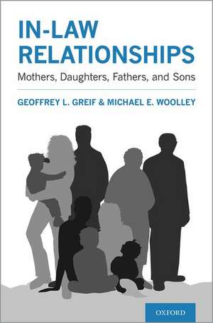 In-law Relationships: Mothers, Daughters, Fathers, and Sons de Geoffrey L. Greif