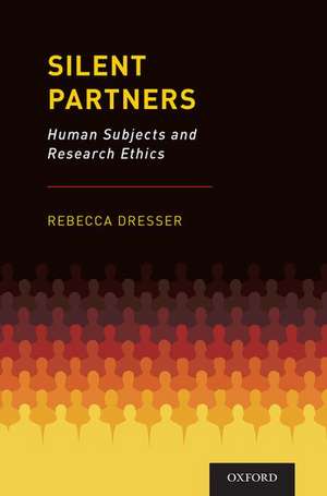 Silent Partners: Human Subjects and Research Ethics de Rebecca Dresser