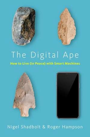 The Digital Ape: How to Live (in Peace) with Smart Machines de Nigel Shadbolt