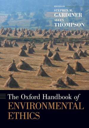 The Oxford Handbook of Environmental Ethics de Stephen M. Gardiner