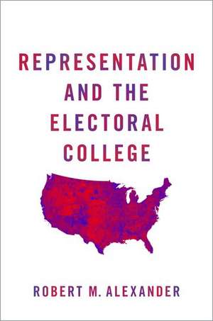 Representation and the Electoral College de Robert M. Alexander