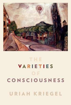 The Varieties of Consciousness de Uriah Kriegel