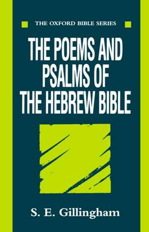 The Poems and Psalms of the Hebrew Bible de S. E. Gillingham