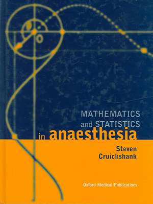 Mathematics and Statistics in Anaesthesia de Steven Cruickshank