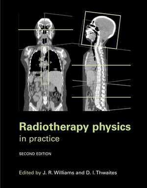 Radiotherapy Physics: In Practice de Jerry Williams