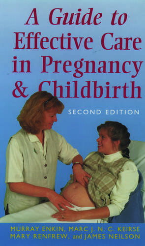 Guide to Effective Care in Pregnancy and Childbirth de Murray Enkin