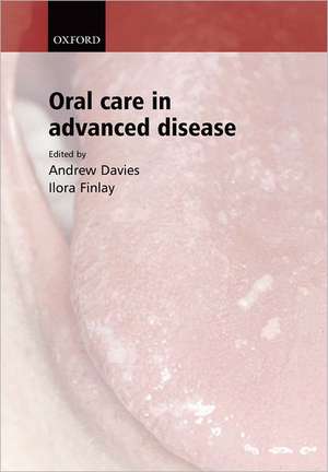 Oral Care in Advanced Disease de Andrew Davies