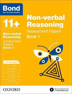 Bond 11+: Non-verbal Reasoning: Assessment Papers: 11+-12+ years Book 1 de Alison Primrose