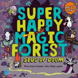 Super Happy Magic Forest: Slug of Doom de Matty Long