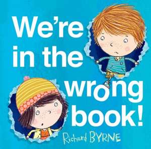 We're in the Wrong Book! de Richard Byrne