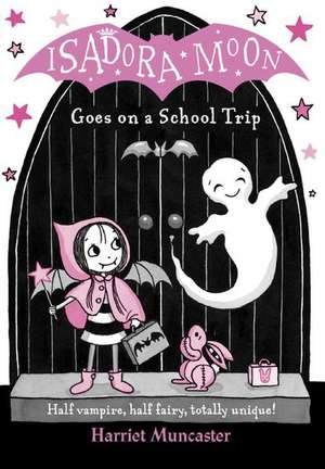 Isadora Moon Goes on a School Trip de Harriet Muncaster