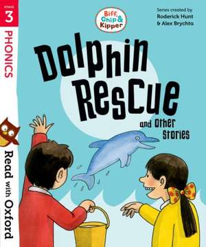 Read with Oxford: Stage 3: Biff, Chip and Kipper: Dolphin Rescue and Other Stories de Roderick Hunt