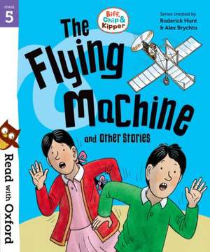 Read with Oxford: Stage 5: Biff, Chip and Kipper: The Flying Machine and Other Stories de Roderick Hunt