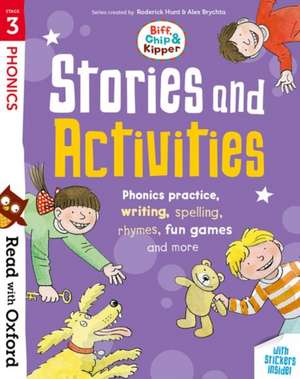 Read with Oxford: Stage 3: Biff, Chip and Kipper: Stories and Activities: Phonic practice, writing, spelling, rhymes, fun games and more de Roderick Hunt