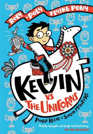 Kevin vs the Unicorns: Roly Poly Flying Pony de Philip Reeve