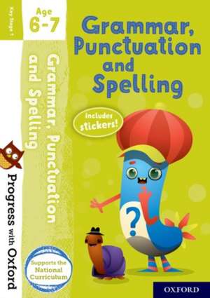 Progress with Oxford: Progress with Oxford: Grammar and Punctuation Age 6-7- Practise for School with Essential English Skills de Jenny Roberts