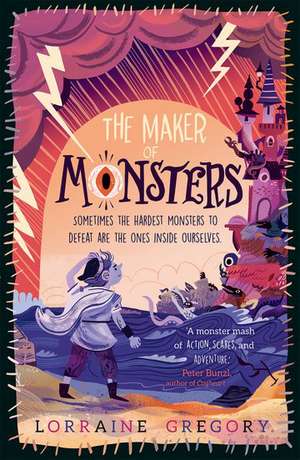 The Maker of Monsters de Lorraine Gregory