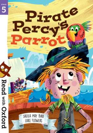 Read with Oxford: Stage 5: Pirate Percy's Parrot de Sheila May Bird