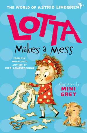 Lotta Makes a Mess de Astrid Lindgren