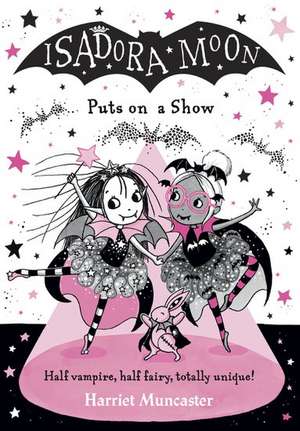 Isadora Moon Puts on a Show de Harriet Muncaster