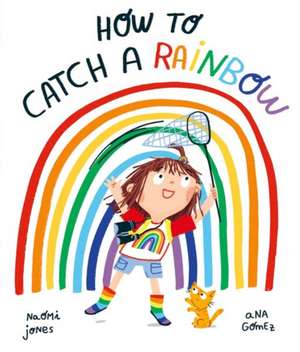 How to Catch a Rainbow de Naomi Jones