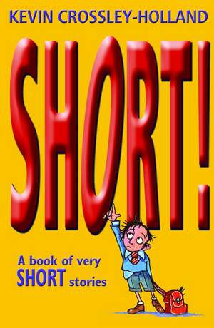 Short!: A Book of Very Short Stories de Kevin Crossley-Holland