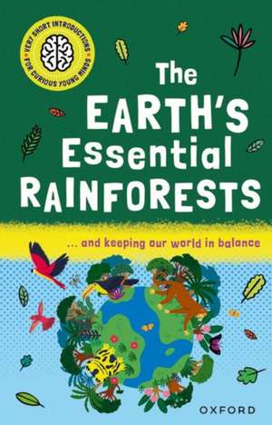 Very Short Introductions for Curious Young Minds: The Earth's Essential Rainforests de Isabel Thomas