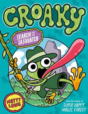 Croaky: Search for the Sasquatch de Matty Long