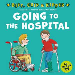 Going to the Hospital (First Experiences with Biff, Chip & Kipper) de Roderick Hunt