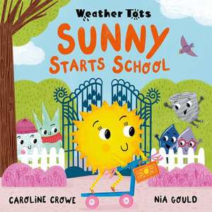 Weather Tots: Sunny Starts School de Caroline Crowe