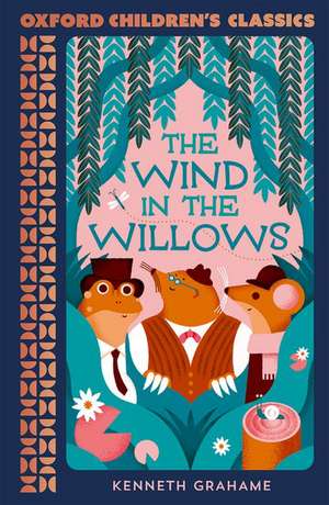 Oxford Children's Classics: The Wind in the Willows de Kenneth Grahame