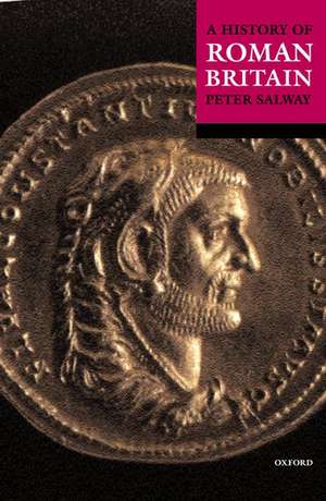 A History of Roman Britain de Peter Salway