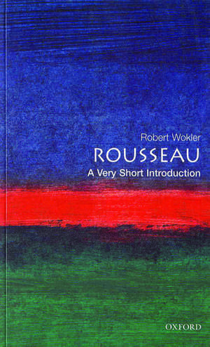 Rousseau: A Very Short Introduction de Robert Wokler