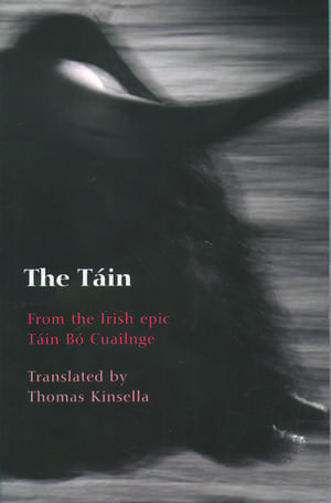 The Táin: From the Irish epic Táin Bó Cuailnge de Thomas Kinsella