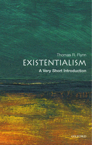 Existentialism: A Very Short Introduction de Thomas Flynn