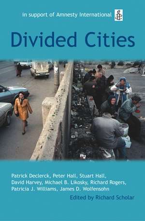 Divided Cities: The Oxford Amnesty Lectures 2003 de Richard Scholar