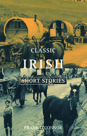 Classic Irish Short Stories de Frank O'Connor