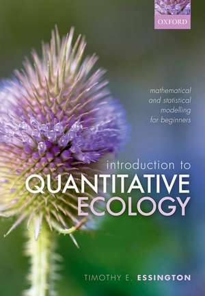 Introduction to Quantitative Ecology: Mathematical and Statistical Modelling for Beginners de Timothy E. Essington