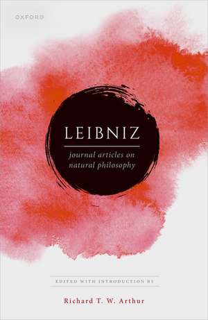 Leibniz: Journal Articles on Natural Philosophy de Richard T. W. Arthur